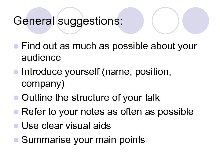 General suggestions: l Find out as much as possible about your audience l Introduce