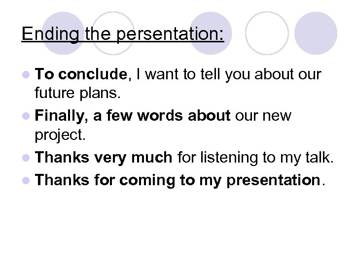 Ending the persentation: l To conclude, I want to tell you about our future
