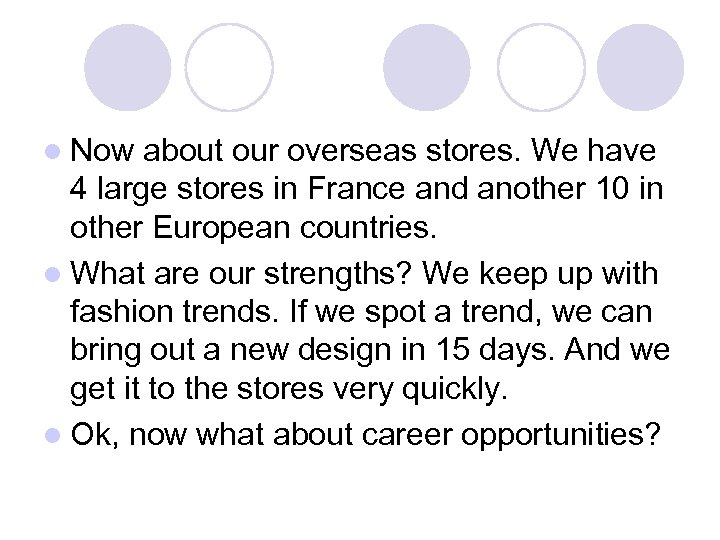 l Now about our overseas stores. We have 4 large stores in France and