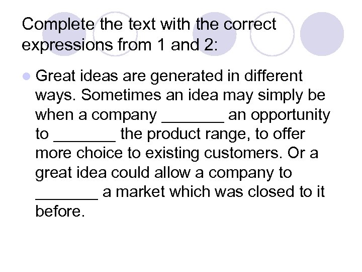 Complete the text with the correct expressions from 1 and 2: l Great ideas