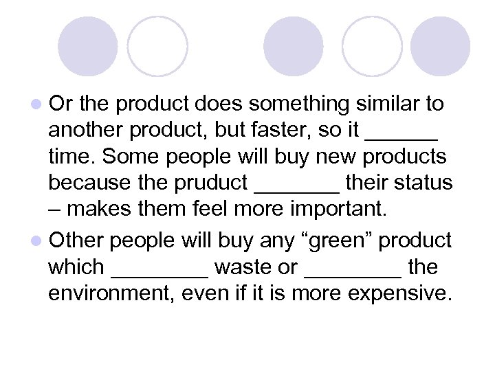 l Or the product does something similar to another product, but faster, so it