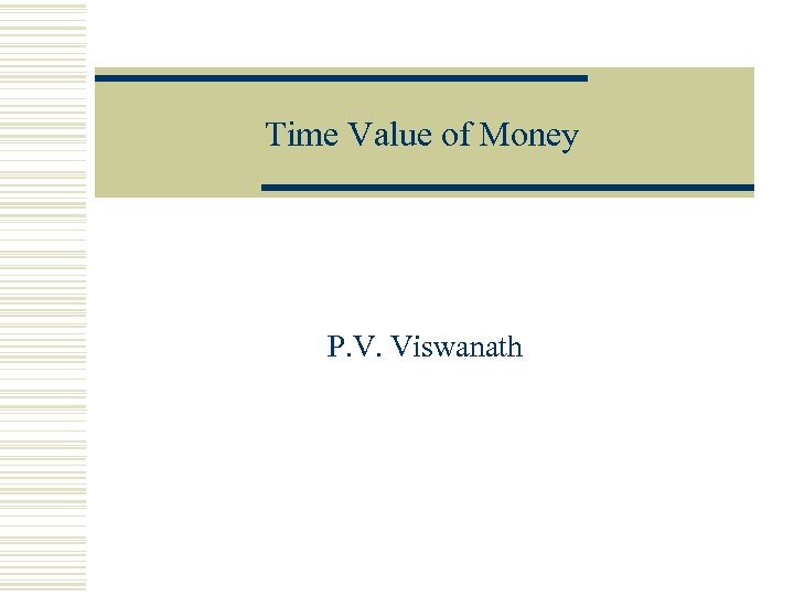Time Value of Money P. V. Viswanath 