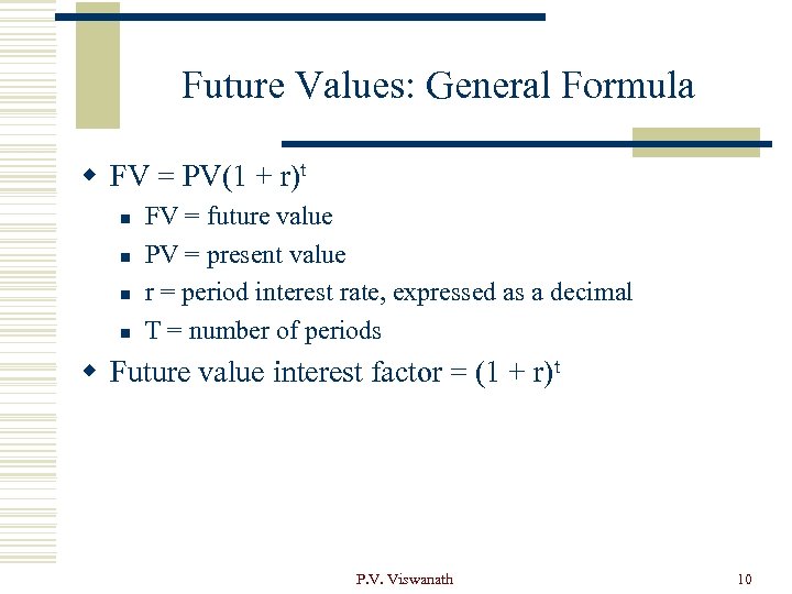 Future Values: General Formula w FV = PV(1 + r)t n n FV =