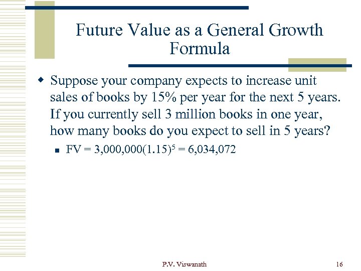 Future Value as a General Growth Formula w Suppose your company expects to increase