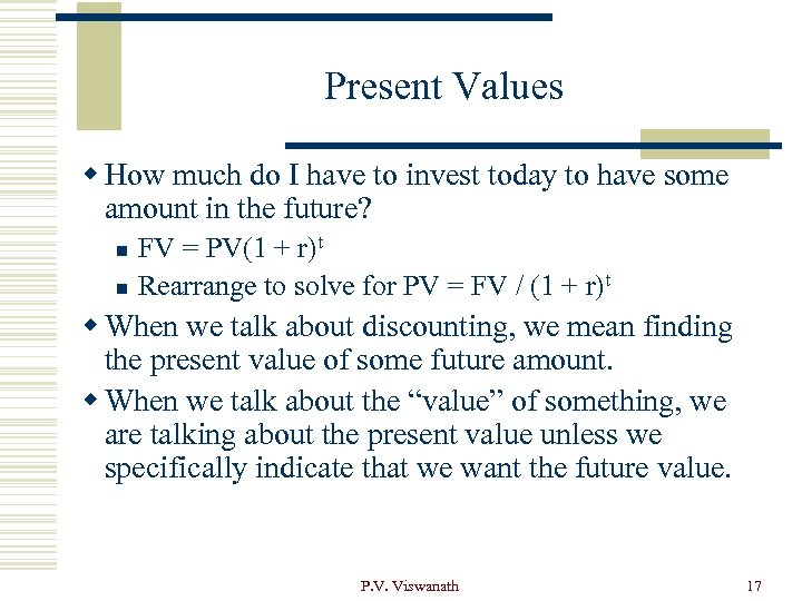 Present Values w How much do I have to invest today to have some