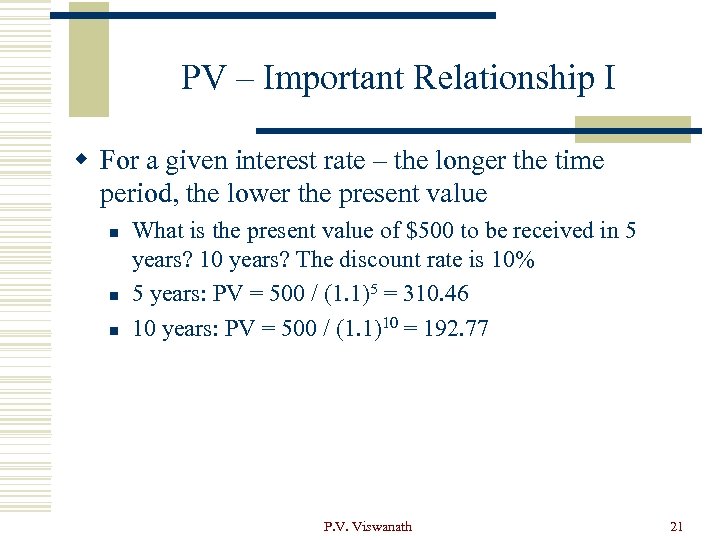 PV – Important Relationship I w For a given interest rate – the longer