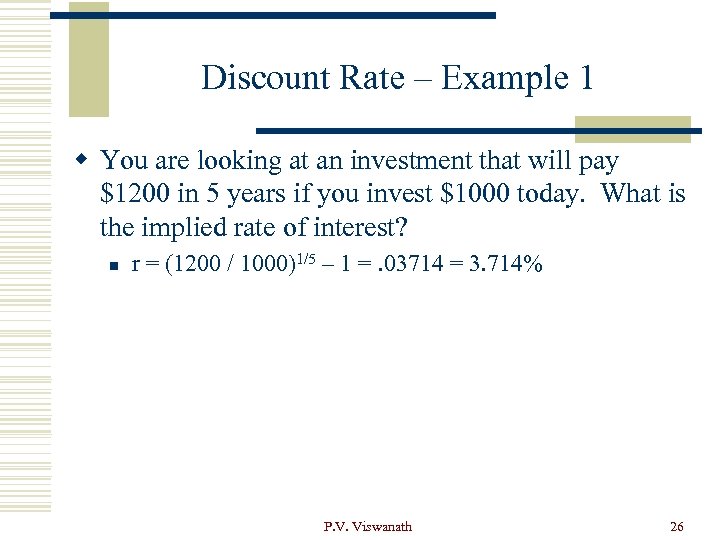 Discount Rate – Example 1 w You are looking at an investment that will