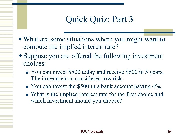 Quick Quiz: Part 3 w What are some situations where you might want to