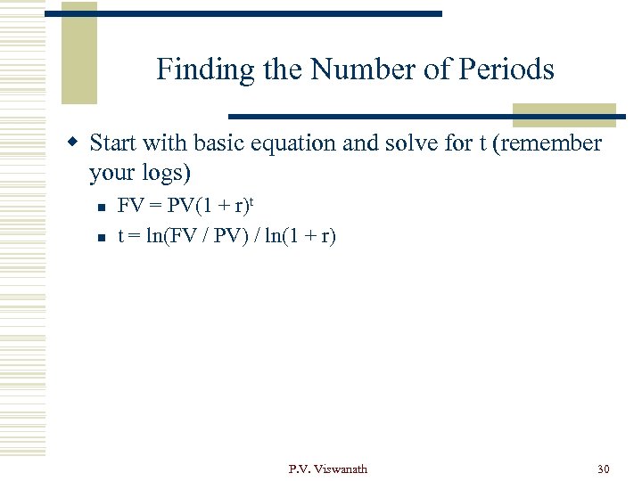 Finding the Number of Periods w Start with basic equation and solve for t