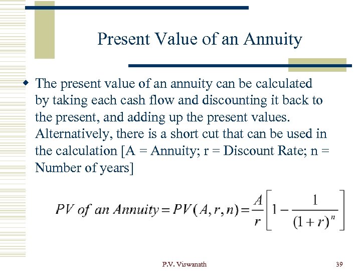 Present Value of an Annuity w The present value of an annuity can be