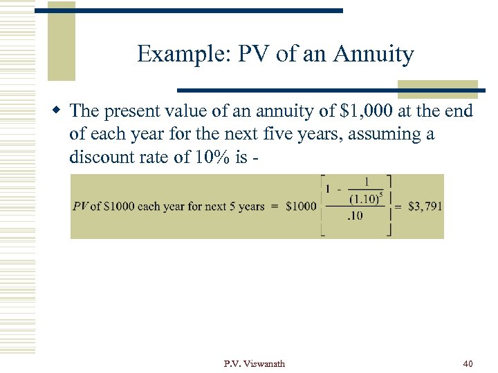 Example: PV of an Annuity w The present value of an annuity of $1,