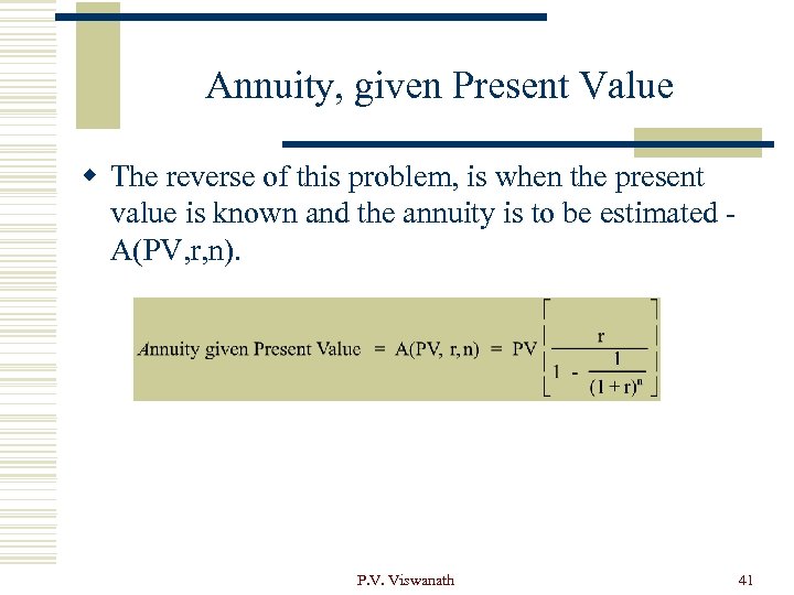 Annuity, given Present Value w The reverse of this problem, is when the present