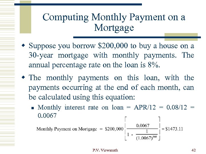 Computing Monthly Payment on a Mortgage w Suppose you borrow $200, 000 to buy