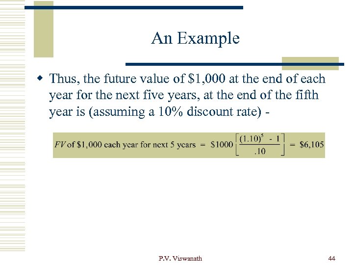 An Example w Thus, the future value of $1, 000 at the end of