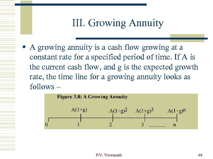 III. Growing Annuity w A growing annuity is a cash flow growing at a