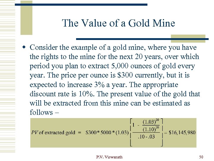 The Value of a Gold Mine w Consider the example of a gold mine,