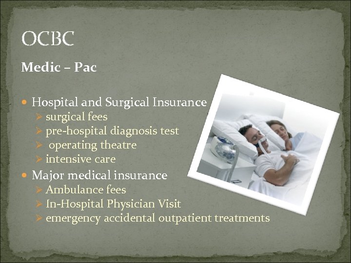 OCBC Medic – Pac Hospital and Surgical Insurance Ø surgical fees Ø pre-hospital diagnosis