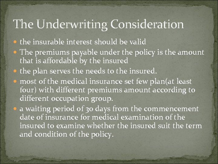 The Underwriting Consideration the insurable interest should be valid The premiums payable under the