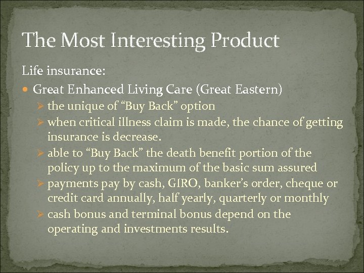 The Most Interesting Product Life insurance: Great Enhanced Living Care (Great Eastern) Ø the