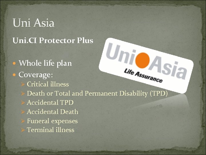Uni Asia Uni. CI Protector Plus Whole life plan Coverage: Ø Critical illness Ø