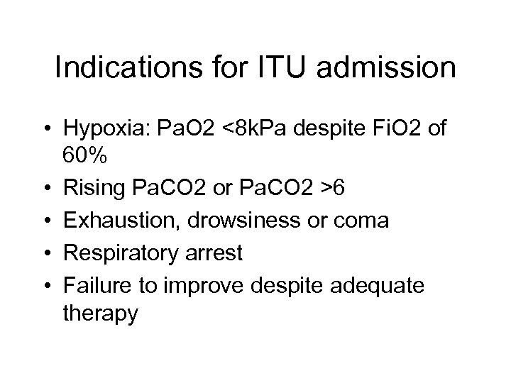 Indications for ITU admission • Hypoxia: Pa. O 2 <8 k. Pa despite Fi.