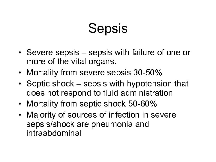 Sepsis • Severe sepsis – sepsis with failure of one or more of the