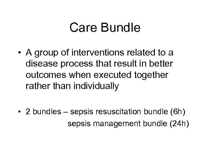 Care Bundle • A group of interventions related to a disease process that result