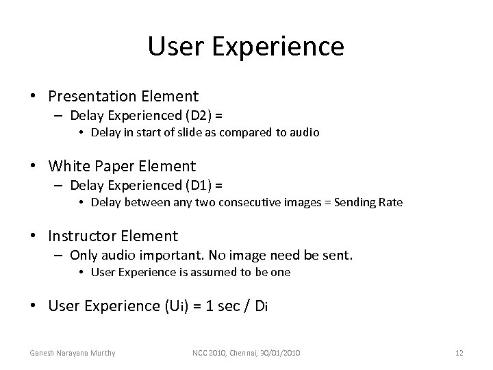 User Experience • Presentation Element – Delay Experienced (D 2) = • Delay in