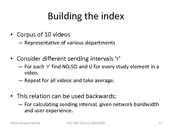 Building the index • Corpus of 10 videos – Representative of various departments •