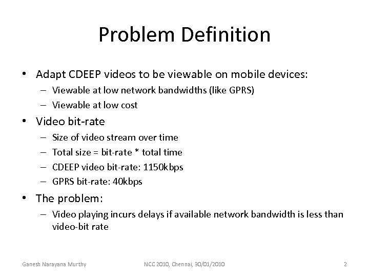 Problem Definition • Adapt CDEEP videos to be viewable on mobile devices: – Viewable