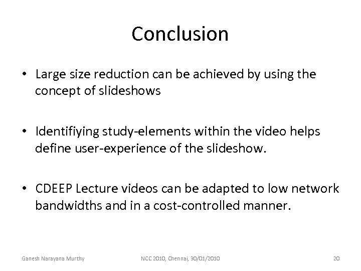 Conclusion • Large size reduction can be achieved by using the concept of slideshows