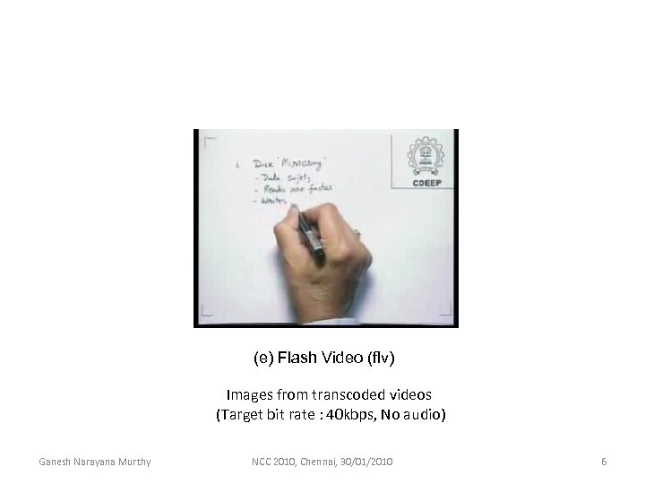 (e) Flash Video (flv) Images from transcoded videos (Target bit rate : 40 kbps,