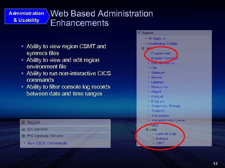 Administration & Usability Web Based Administration Enhancements § Ability to view region CSMT and