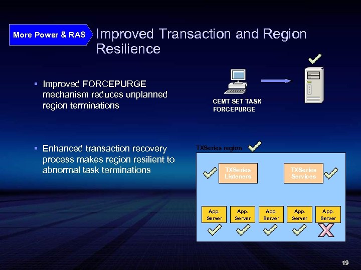 More Power & RAS Improved Transaction and Region Resilience § Improved FORCEPURGE mechanism reduces