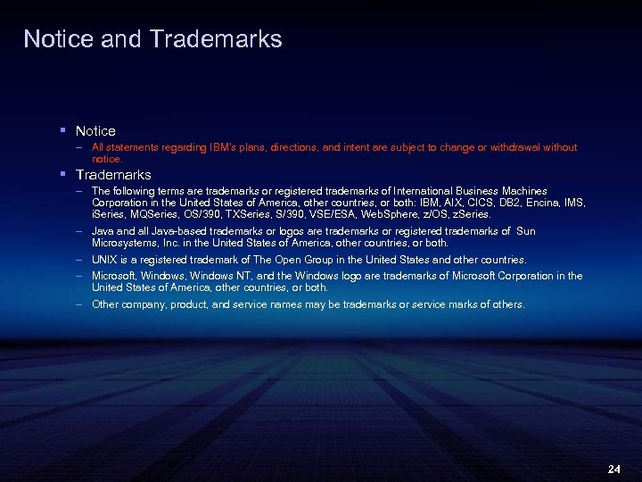 Notice and Trademarks § Notice – All statements regarding IBM's plans, directions, and intent