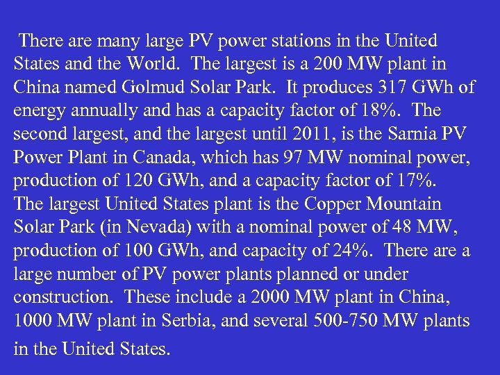 There are many large PV power stations in the United States and the World.