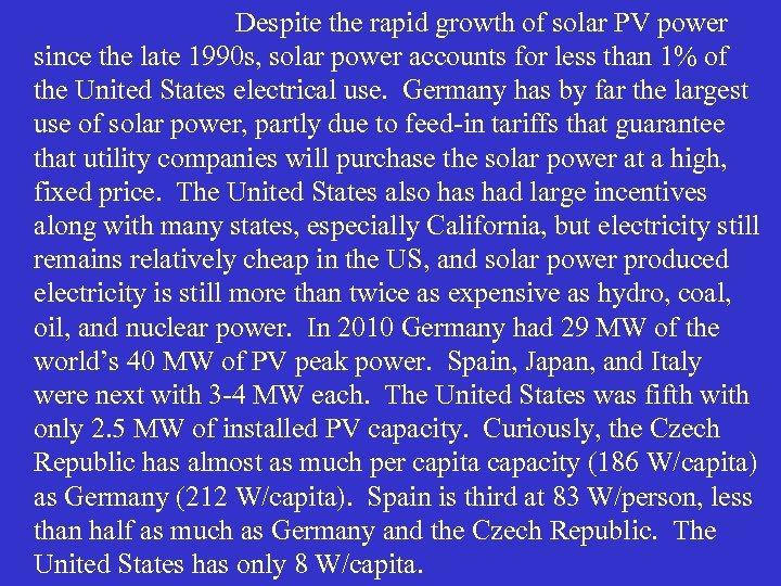 Despite the rapid growth of solar PV power since the late 1990 s, solar