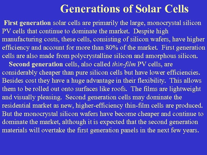 Generations of Solar Cells First generation solar cells are primarily the large, monocrystal silicon