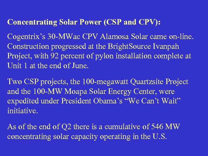 Concentrating Solar Power (CSP and CPV): Cogentrix’s 30 -MWac CPV Alamosa Solar came on-line.