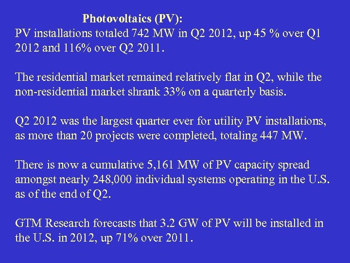 Photovoltaics (PV): PV installations totaled 742 MW in Q 2 2012, up 45 %