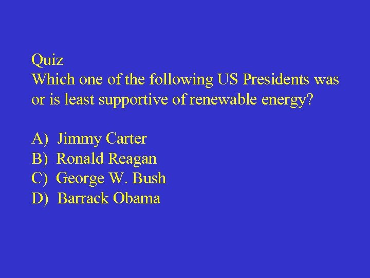 Quiz Which one of the following US Presidents was or is least supportive of