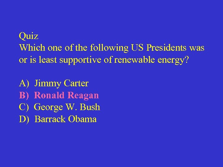 Quiz Which one of the following US Presidents was or is least supportive of