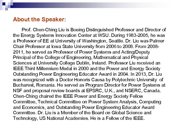 About the Speaker: Prof. Chen-Ching Liu is Boeing Distinguished Professor and Director of the