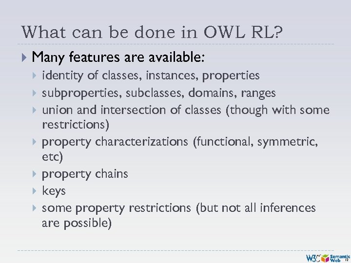 What can be done in OWL RL? Many features are available: identity of classes,