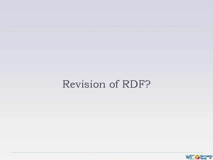 Revision of RDF? 35 