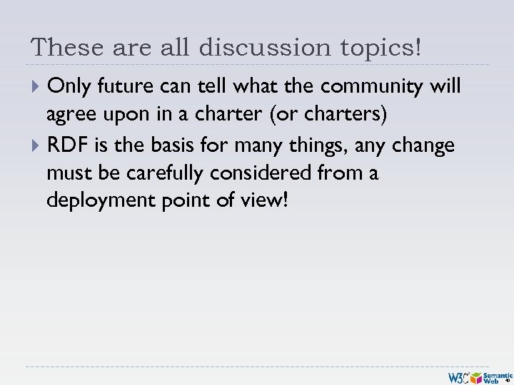 These are all discussion topics! Only future can tell what the community will agree