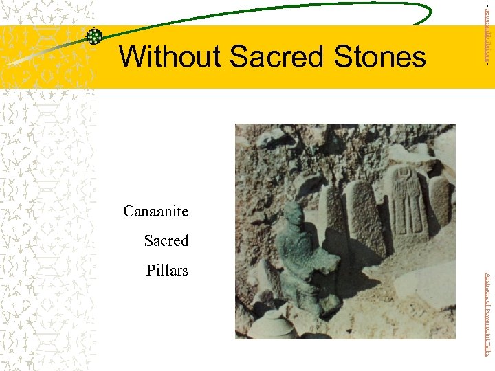 Abstracts of Powerpoint Talks Pillars - newmanlib. ibri. org - Without Sacred Stones Canaanite