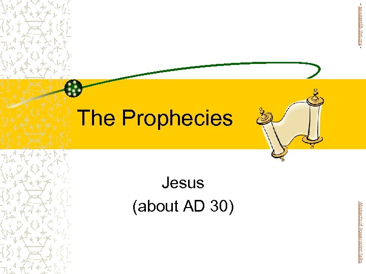 - newmanlib. ibri. org - The Prophecies Abstracts of Powerpoint Talks Jesus (about AD