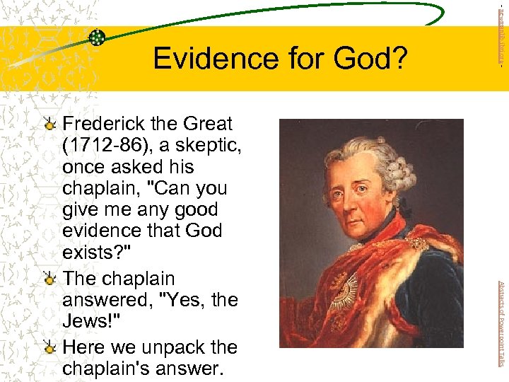 Abstracts of Powerpoint Talks Frederick the Great (1712 -86), a skeptic, once asked his