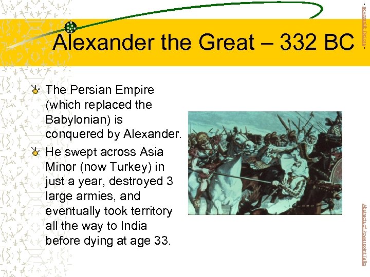 Abstracts of Powerpoint Talks The Persian Empire (which replaced the Babylonian) is conquered by